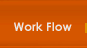 Work Flow